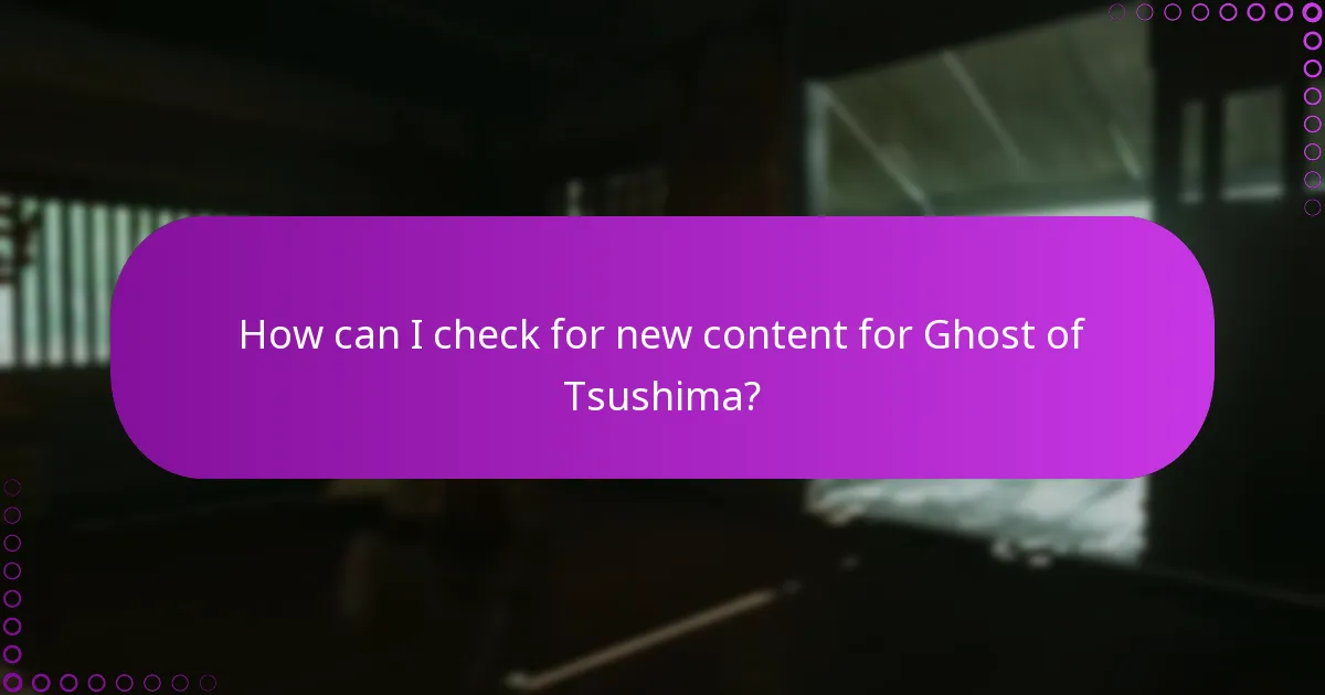How can I check for new content for Ghost of Tsushima?