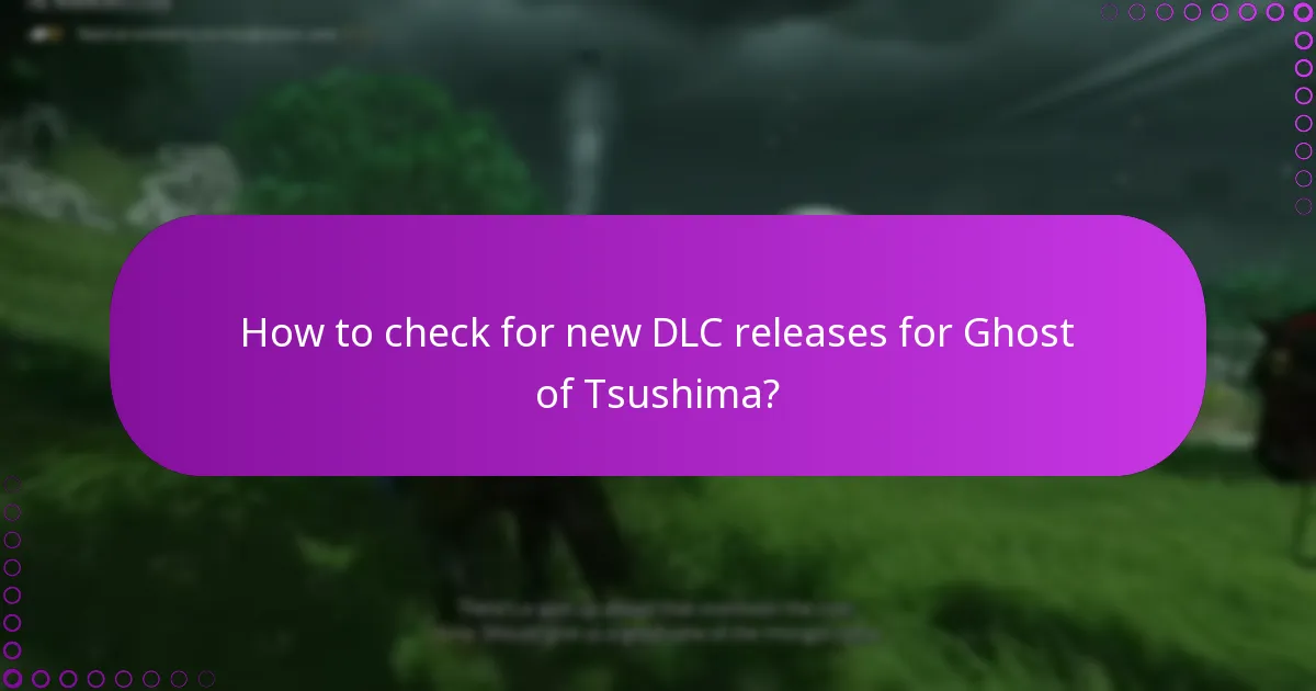 How to check for new DLC releases for Ghost of Tsushima?