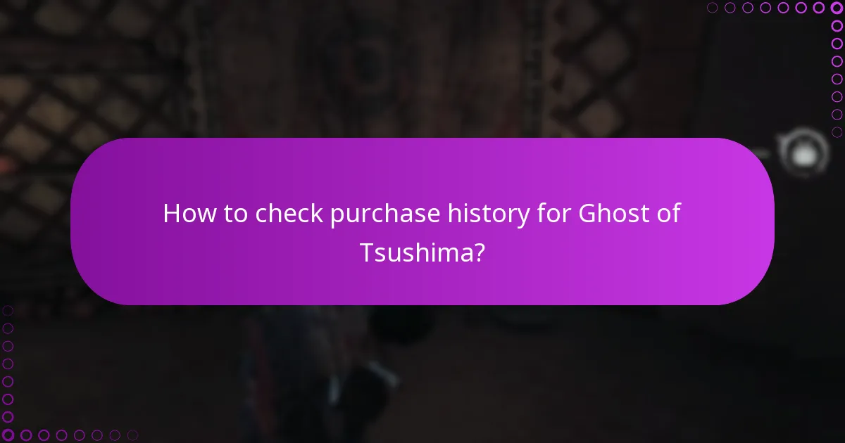 How to check purchase history for Ghost of Tsushima?