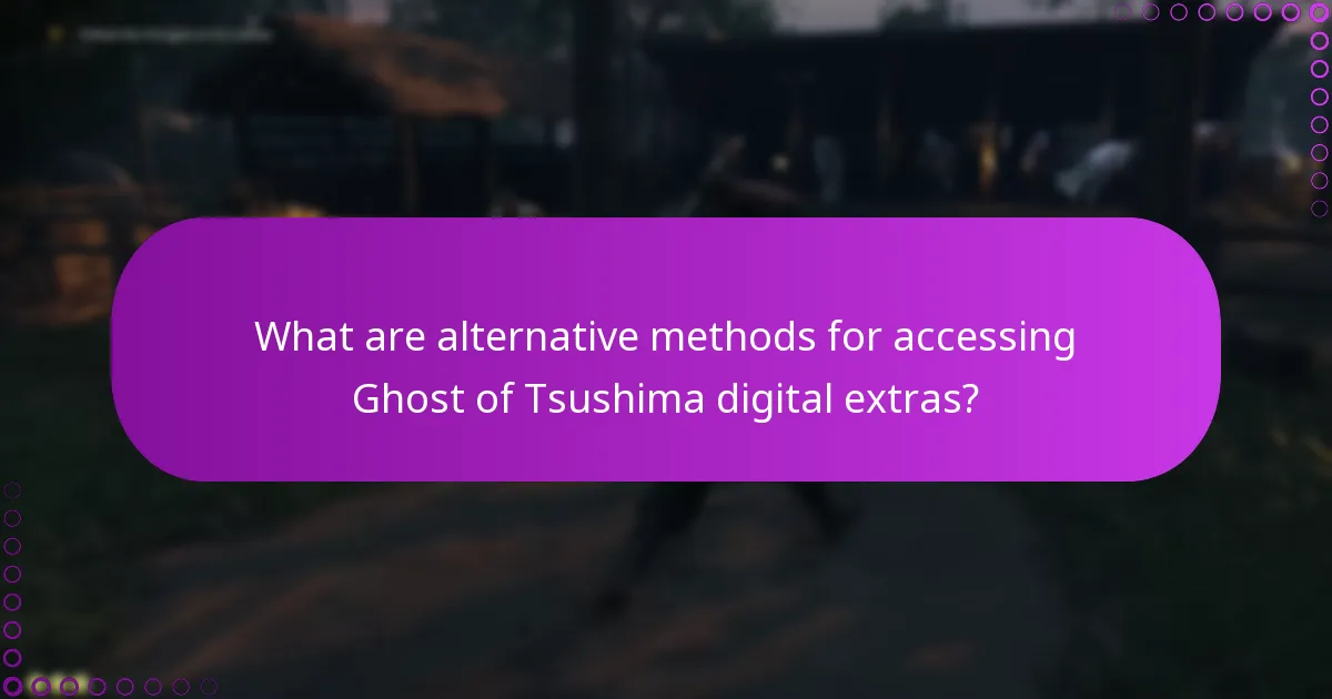 What are alternative methods for accessing Ghost of Tsushima digital extras?