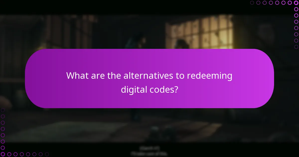 What are the alternatives to redeeming digital codes?