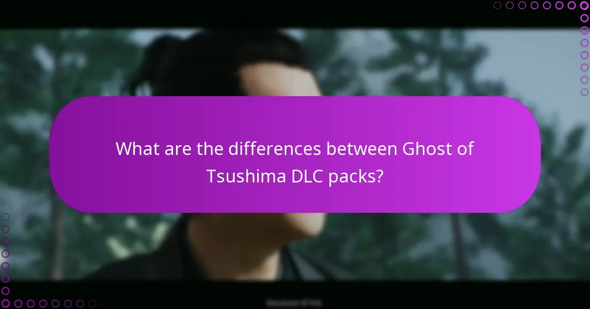 What are the differences between Ghost of Tsushima DLC packs?